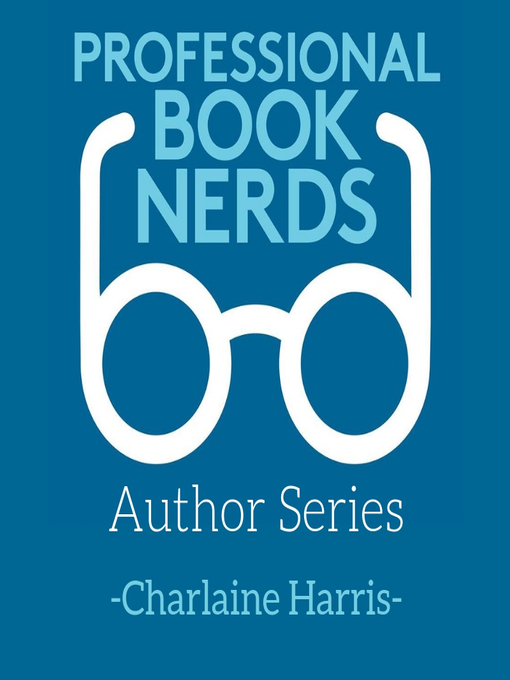 Title details for Interview with Charlaine Harris by Professional Book Nerds - Wait list